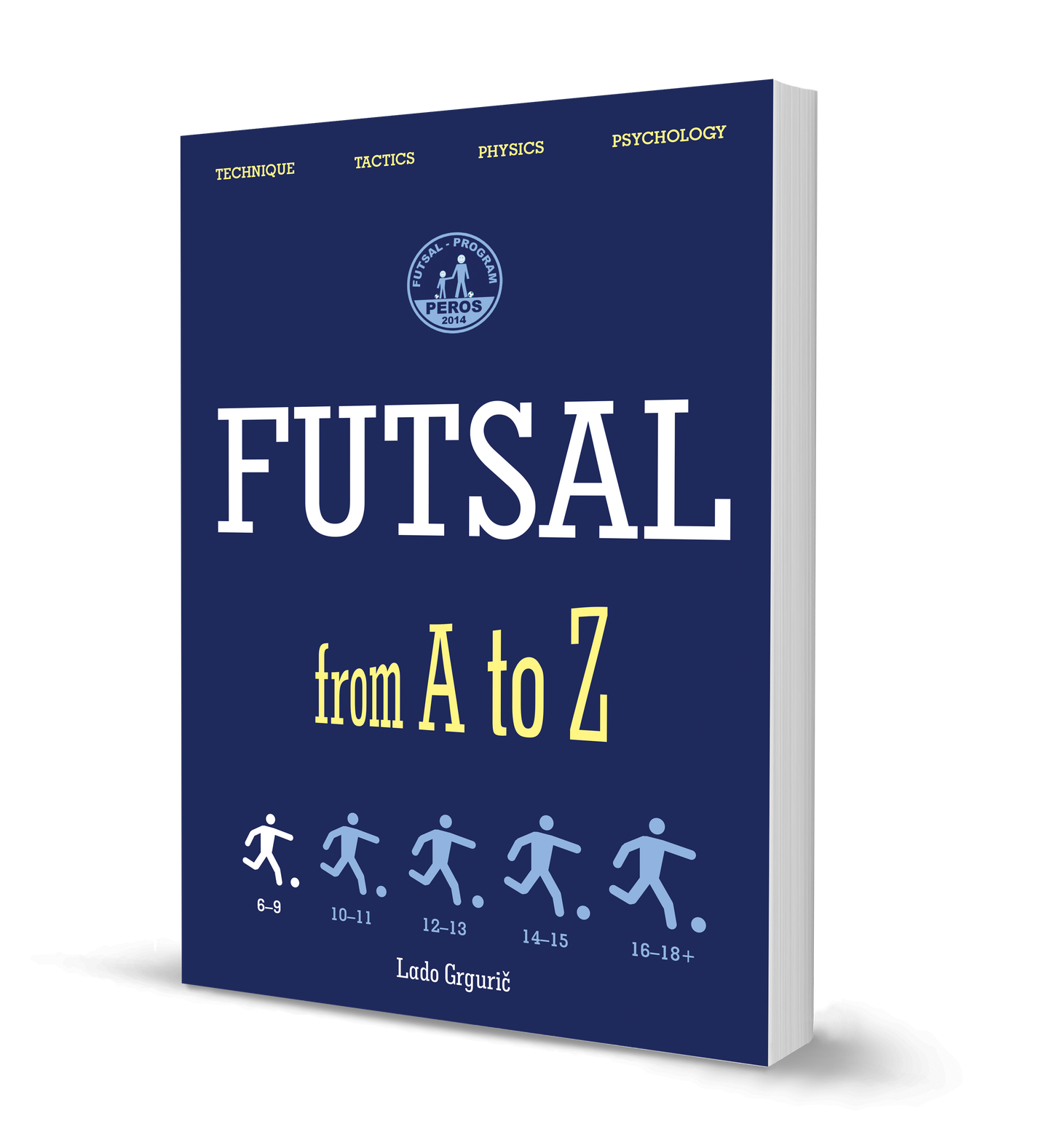 FUTSAL From A to Z: FUTSAL 6-9 Years, the First Book